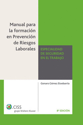 MANUAL PARA LA FORMACION EN PREVENCION DE RIESGOS LABORALES. ESPECIALIDAD DE SEGURIDAD EN EL TRABAJO