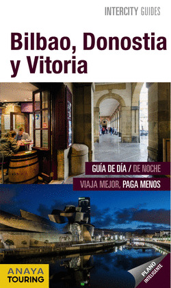BILBAO, DONOSTIA, VITORIA. GUÍA INTERCITY GUIDES (2015)