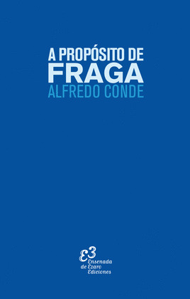 A PROPOSITO DE FRAGA (2ªED)