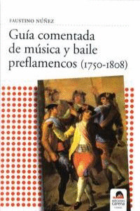 GUÍA COMENTADA DE MÚSICA Y BAILE PREFLAMENCOS (1750-1808)