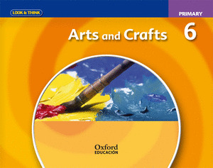 LOOK AND THINK ARTS & CRAFTS 6º PRIMARY CLASS BOOK