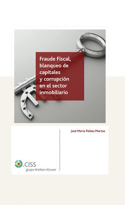 FRAUDE FISCAL, BLANQUEO DE CAPITALES Y CORRUPCIÓN EN EL SECTOR INMOBILIARIO