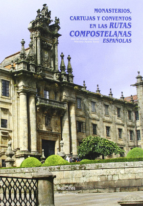 MONASTERIOS, CARTUJAS Y CONVENTOS EN RUTAS COMPOSTELANAS