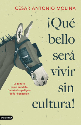 ¡QUE BELLO SERA VIVIR SIN CULTURA!