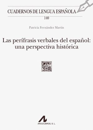 LAS PERIFRASIS VERBALES DEL ESPAÑOL: UNA PERSPECTIVA HISTORICA