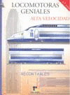 ALTA VELOCIDAD LOCOMOTORAS GENIALES