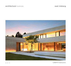 AXEL NIEBERG. ARCHITECTURAL NUANCES