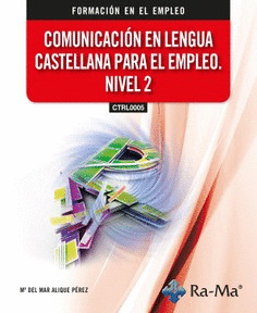 (CTRL0005) COMUNICACIÓN EN LENGUA CASTELLANA PARA EL EMPLEO NIVEL 2
