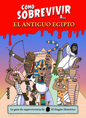 CÓMO SOBREVIVIR A EL ANTIGUO EGIPTO