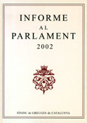 INFORME AL PARLAMENT DE CATALUNYA EMÈS PEL SÍNDIC DE GREUGES. ANY 2002 (EDICIÓ R