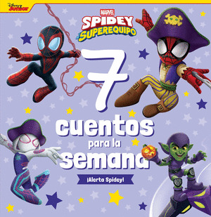 SPIDEY Y SU SUPEREQUIPO:. 7 CUENTOS PARA LA SEMANA. ¡ALERTA SPIDEY!