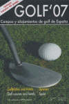 GOLF 2007. CAMPOS Y ALOJAMIENTOS DE GOLF EN ESPAÑA