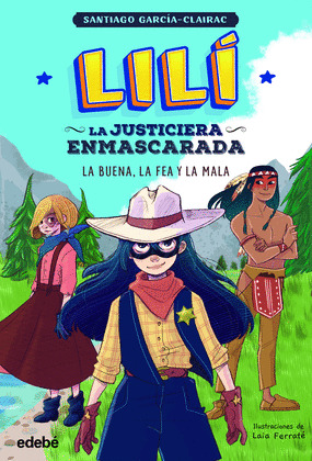 LILI, LA JUSTICIERA ENMASCARADA: LA BUENA, LA FEA Y LA MALA