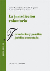 JURISDICCION VOLUNTARIA, LA (FORMULARIOS Y PRACTICA JURIDICA COMENTADA)