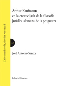 ARTHUR KAUFMANN EN LA ENCRUCIJADA DE LA FILOSOFIA JURIDICA