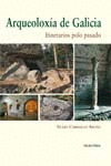 ARQUEOLOXIA DE GALICIA. ITINERARIOS POLO PASADO