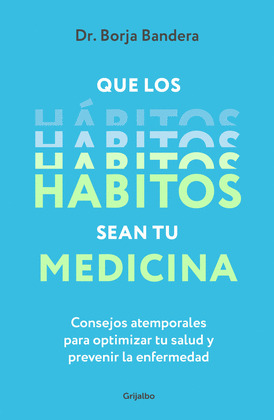 QUE LOS HABITOS SEAN TU MEDICINA