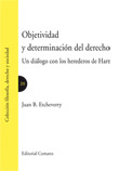 OBJETIVIDAD Y DETERMINACION DEL DERECHO UN DIALOGO CON LOS HEREDEROS DE HART