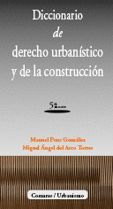 DICCIONARIO DE DERECHO URBANISTICO Y DE LA CONSTRUCCION  (5ª EDICION, 2009)