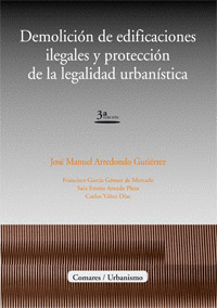 DEMOLICION DE EDIFICACIONES ILEGALES Y PROTECCION DE LA LEGALIDAD URBANISTICA