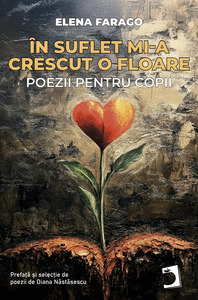 ÎN SUFLET MI-A CRESCUT O FLOARE