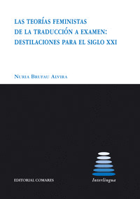 LAS TEORÍAS FEMINISTAS DE LA TRADUCCIÓN A EXAMEN: DESTILACIONES PARA EL SIGLO XX