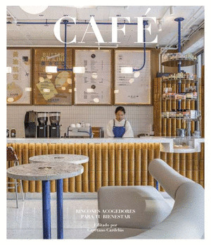 CAFÉ. ESPACIOS ACOGEDORES PARA TU DISFRUTE