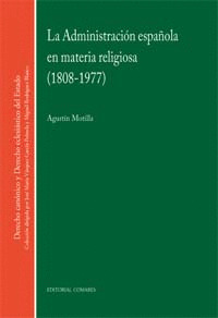 ADMINISTRACION ESPAÑOLA EN MATERIA RELIGIOSA (1808-1977), LA