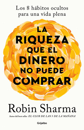 RIQUEZA QUE EL DINERO NO PUEDE COMPRAR, LA (DE REGALO LIBRO CONSIGUE LA RIQUEZA CON ROBIN SHARMA. EDICIÓN