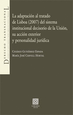 ADAPTACION AL TRATADO DE LISBOA (2007) DEL SISTEMA INSTITUCIONAL DECISORIO DE LA UNION, LA