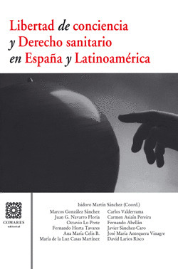 LIBERTAD DE CONCIENCIA Y DERECHO SANITARIO EN ESPAÑA Y LATINOAMÉRICA