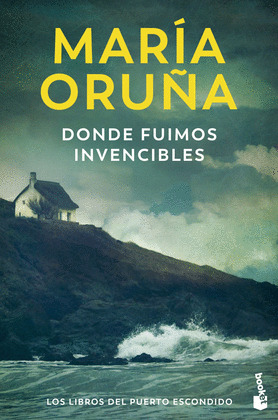 DONDE FUIMOS INVENCIBLES (LOS LIBROS DEL PUERTO ESCONDIDO, III)