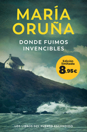 DONDE FUIMOS INVENCIBLES (LOS LIBROS DEL PUERTO ESCONDIDO, III)