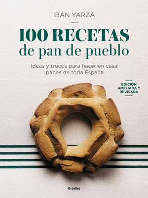 100 RECETAS DE PAN DE PUEBLO            (EDICIÓN REVISADA Y AMPLIADA. 2024)