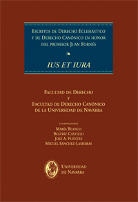 ESCRITOS DE DERECHO ECLESIÁSTICO Y DE DERECHO CANÓNICO EN HONOR DEL PROFESOR JUA