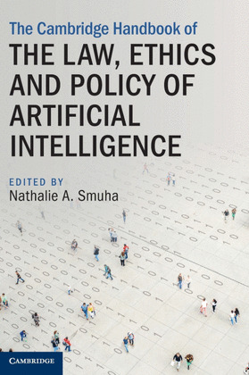 THE CAMBRIDGE HANDBOOK OF THE LAW, ETHICS AND POLICY OF ARTIFICIAL INTELLIGENCE