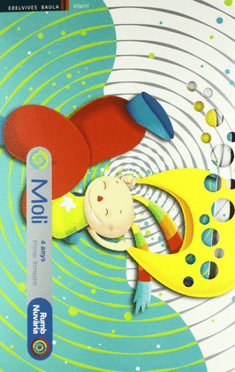 PROJECTE RUMB NUVÀRIA, MOLI, EDUCACIÓ INFANTIL, 4 ANYS. 1 TRIMESTRE