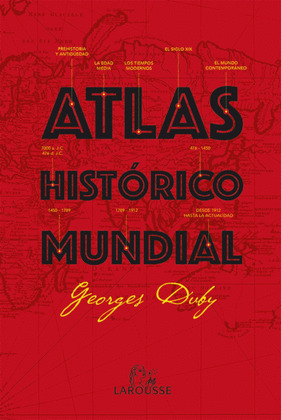 ATLAS HISTÓRICO MUNDIAL (GEORGES DUBY)