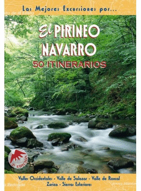 LAS MEJORES EXCURSIONES POR EL PIRINEO NAVARRO. 50 ITINERARI