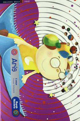 PROJECTE RUMB NUVÀRIA, ARIS, EDUCACIÓ INFANTIL, 5 ANYS. 1 TRIMESTRE