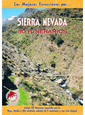 SIERRA NEVADA. 30 ITINERARIOS/27 MEJORES EXCURSIONES POR ...