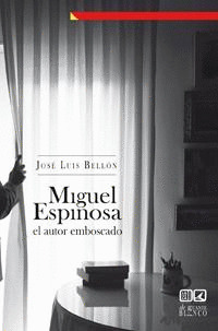 MIGUEL ESPINOSA EL AUTOR EMBOSCADO