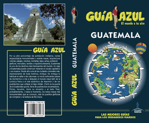 GUATEMALA. GUÍA AZUL EL MUNDO A TU AIRE (2018)