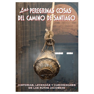 PEREGRINAS COSAS DEL CAMINO DE SANTIAGO,LAS