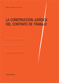 LA CONSTRUCCIÓN JURÍDICA DEL CONTRATO DE TRABAJO