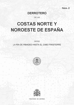 DERROTERO DE LAS COSTAS NORTE Y NOROESTE DE ESPAÑA DESDE LA RIA DE RIBADEO HASTA