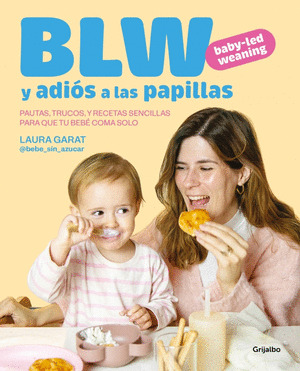 BLW. BABY-LED WEANING Y ADIÓS A LAS PAPILLAS