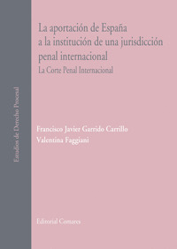 APORTACIÓN DE ESPAÑA A LA INSTITUCIÓN DE UNA JURISDICCIÓN PENAL INTERNACIONAL LA