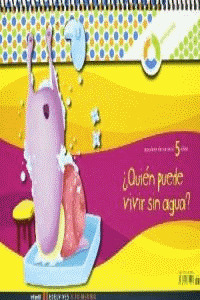 QUIEN PUEDE VIVIR SIN AGUA? ENTORNO 5 AÑOS
