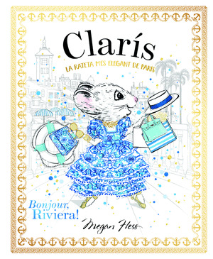 CLARÍS LA RATETA MÉS ELEGANT DE PARÍS: BONJOUR, RIVIERA!